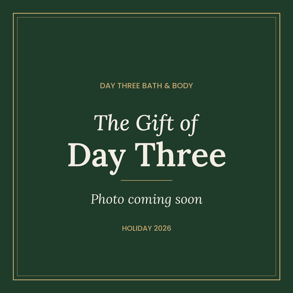 The Gift of Day Three holiday collection. Photo coming soon.
